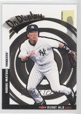 2003 Fleer Avant - On Display #8 OD - Hideki Matsui /399