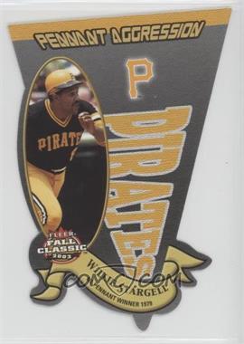 2003 Fleer Fall Classic - Pennant Aggression #18PA - Willie Stargell /1979