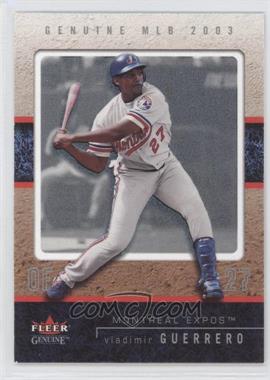 2003 Fleer Genuine - [Base] #28 - Vladimir Guerrero