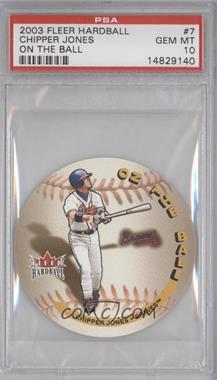 2003 Fleer Hardball - On the Ball #7 OB - Chipper Jones [PSA 10 GEM MT]