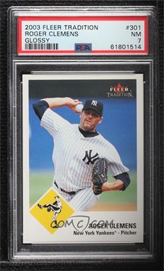 2003 Fleer Tradition - [Base] - Glossy #301 - Roger Clemens /100 [PSA 7 NM]