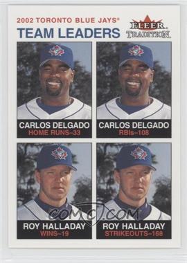 2003 Fleer Tradition - [Base] #30 - Team Leaders - Carlos Delgado, Roy Halladay