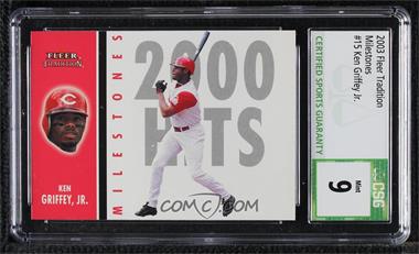 2003 Fleer Tradition - Milestones #15 MS - Ken Griffey Jr. [CSG 9 Mint]