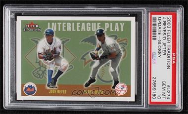 2003 Fleer Tradition Update - [Base] - Glossy #U274 - Interleague Play - Jose Reyes, Derek Jeter /100 [PSA 10 GEM MT]