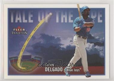 2003 Fleer Tradition Update - [Base] #U276 - Tale of the Tape - Carlos Delgado