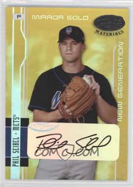 2003 Leaf Certified Materials - [Base] - Mirror Gold Signatures #223 - New Generation - Phil Seibel /25