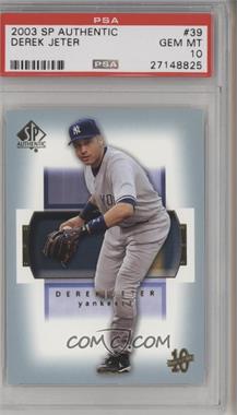 2003 SP Authentic - [Base] #39 - Derek Jeter [PSA 10 GEM MT]