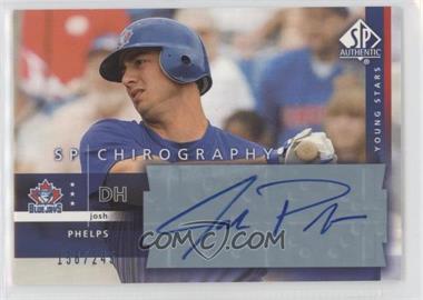 2003 SP Authentic - Chirography Young Stars #JP - Josh Phelps /245