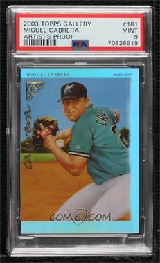 2003 Topps Gallery - [Base] - Artist Proof #181 - Miguel Cabrera [PSA 9 MINT]