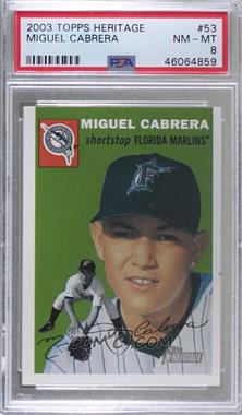 2003 Topps Heritage - [Base] #53 - Miguel Cabrera [PSA 8 NM‑MT]