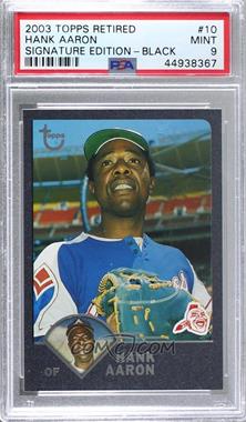 2003 Topps Retired Signature Edition - [Base] - Black #10 - Hank Aaron /99 [PSA 9 MINT]