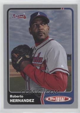 2003 Topps Total - [Base] - Silver #792 - Roberto Hernandez