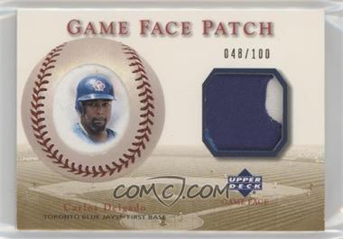 2003 Upper Deck Game Face - Patch #GP-CD - Carlos Delgado /100