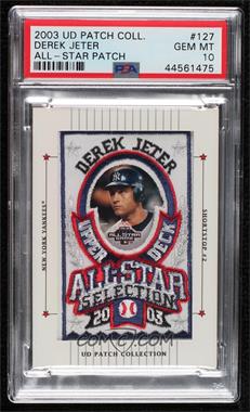 2003 Upper Deck Patch Collection - [Base] #127 - All-Star Selection - Derek Jeter [PSA 10 GEM MT]