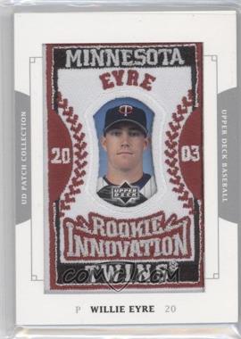 2003 Upper Deck Patch Collection - [Base] #160 - Rookie Innovation - Willie Eyre