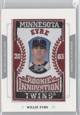 2003 Upper Deck Patch Collection - [Base] #160 - Rookie Innovation - Willie Eyre