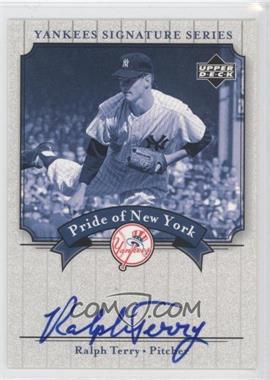 2003 Upper Deck Yankees Signature Series - Pride of New York Autographs #PN-RT - Ralph Terry