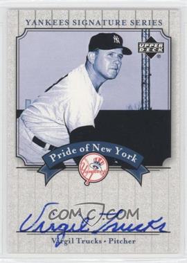 2003 Upper Deck Yankees Signature Series - Pride of New York Autographs #PN-VT - Virgil Trucks