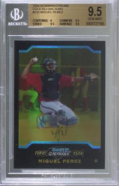 2004 Bowman Chrome - [Base] - Gold Refractor #235 - First Year - Miguel Perez /50 [BGS 9.5 GEM MINT]
