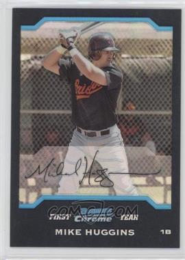 2004 Bowman Chrome - [Base] - Refractor #268 - First Year - Mike Huggins