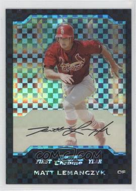 2004 Bowman Chrome - [Base] - X-Fractor #276 - First Year - Matt Lemanczyk /172