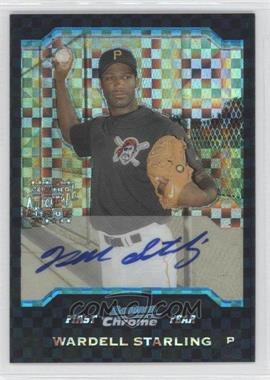 2004 Bowman Chrome - [Base] - X-Fractor #331 - First Year Autograph - Wardell Starling