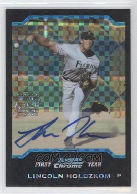 2004 Bowman Chrome - [Base] - X-Fractor #337 - First Year Autograph - Lincoln Holdzkom