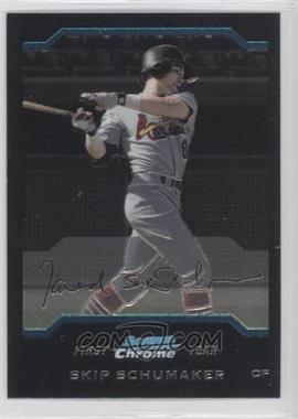 2004 Bowman Chrome - [Base] #185 - First Year - Skip Schumaker