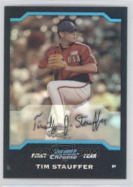 2004 Bowman Draft Picks & Prospects - Chrome - Refractor #BDP160 - Tim Stauffer