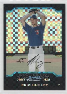 2004 Bowman Draft Picks & Prospects - Chrome - X-Fractor #BDP62 - Eric Hurley /125