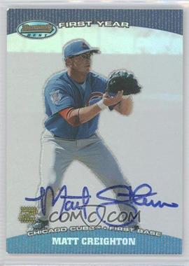 2004 Bowman's Best - First Year Autographs #BB-MDC - Matt Creighton