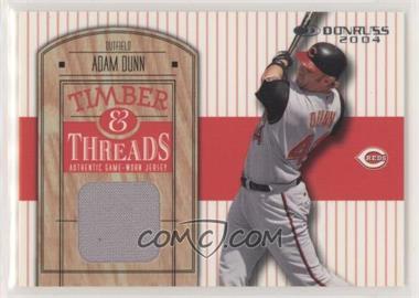 2004 Donruss - Timber & Threads #TT-1 - Adam Dunn
