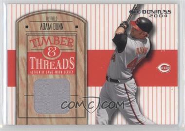 2004 Donruss - Timber & Threads #TT-1 - Adam Dunn