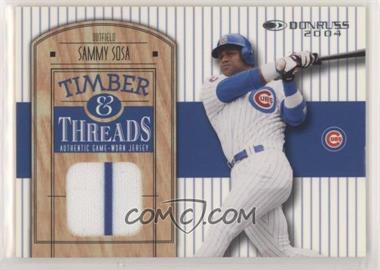 2004 Donruss - Timber & Threads #TT-18 - Sammy Sosa