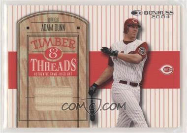 2004 Donruss - Timber & Threads #TT-21 - Adam Dunn