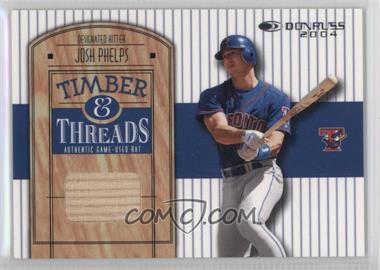 2004 Donruss - Timber & Threads #TT-27 - Josh Phelps