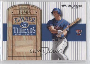 2004 Donruss - Timber & Threads #TT-27 - Josh Phelps