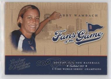 2004 Donruss Leather & Lumber - Fans of the Game #FG-4 - Abby Wambach [Noted]