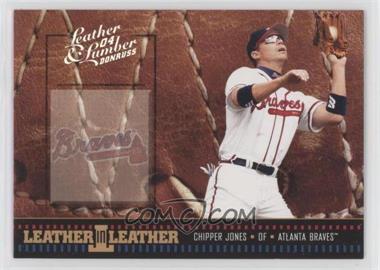 2004 Donruss Leather & Lumber - Leather in Leather - Silver #LEL-23 - Chipper Jones /100