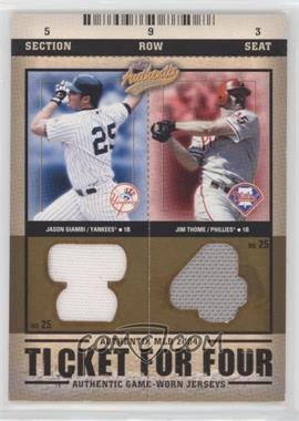 2004 Fleer Authentix - Ticket for Four #_TBGT - Jim Thome, Mark Teixeira, Jason Giambi, Jeff Bagwell /100