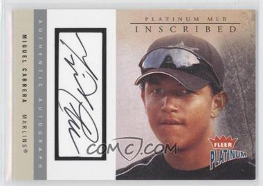 2004 Fleer Platinum - Inscribed #I-MC - Miguel Cabrera /200