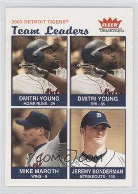 2004 Fleer Tradition - [Base] #21 - Team Leaders - Dmitri Young, Mike Maroth, Jeremy Bonderman