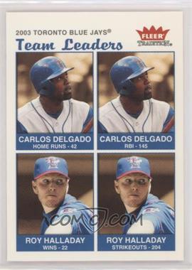 2004 Fleer Tradition - [Base] #40 - Team Leaders - Carlos Delgado, Roy Halladay