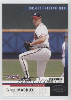 2004 Leaf Second Edition - [Base] #255 - Passing Through Time - Greg Maddux