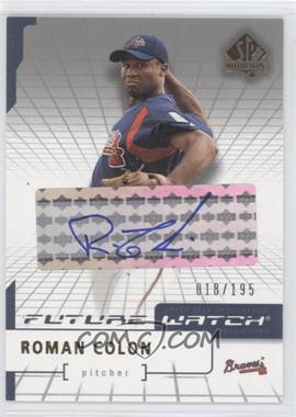 2004 SP Authentic - [Base] - Silver Autographs #125 - Future Watch - Roman Colon /195