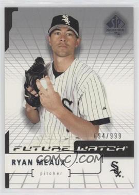 2004 SP Authentic - [Base] #127 - Future Watch - Ryan Meaux /999