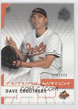 2004 SP Authentic - [Base] #96 - Future Watch - Dave Crouthers /999