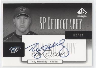 2004 SP Authentic - SP Chirography - Silver Black & White #CA-HY - Roy Halladay /30