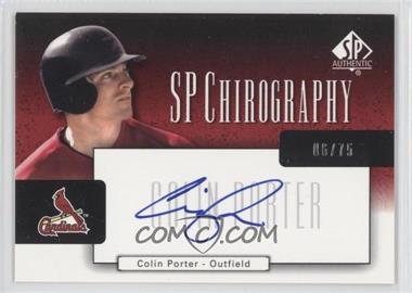 2004 SP Authentic - SP Chirography #CA-CP - Colin Porter /75