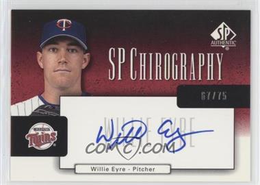 2004 SP Authentic - SP Chirography #CA-WE - Willie Eyre /75